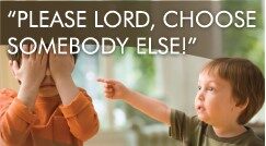 Please Lord, Choose Somebody Else