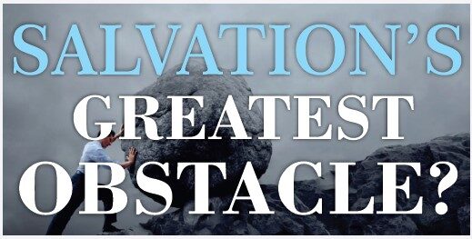 Salvation’s Greatest Obstacle
