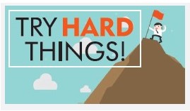 Try Hard Things